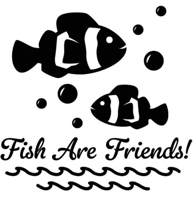 Fish Are Friends! - Lg. Vinyl Decal