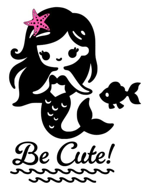 Be Cute Mermaid!  - Lg. Vinyl Decal