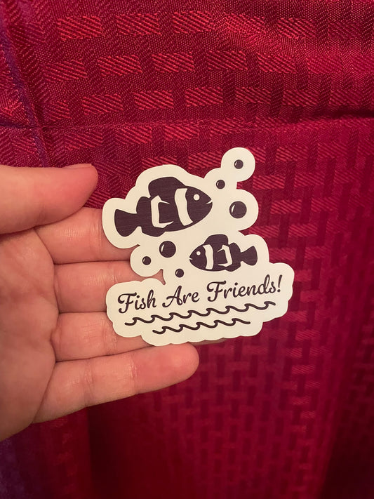 Fish Are Friends!