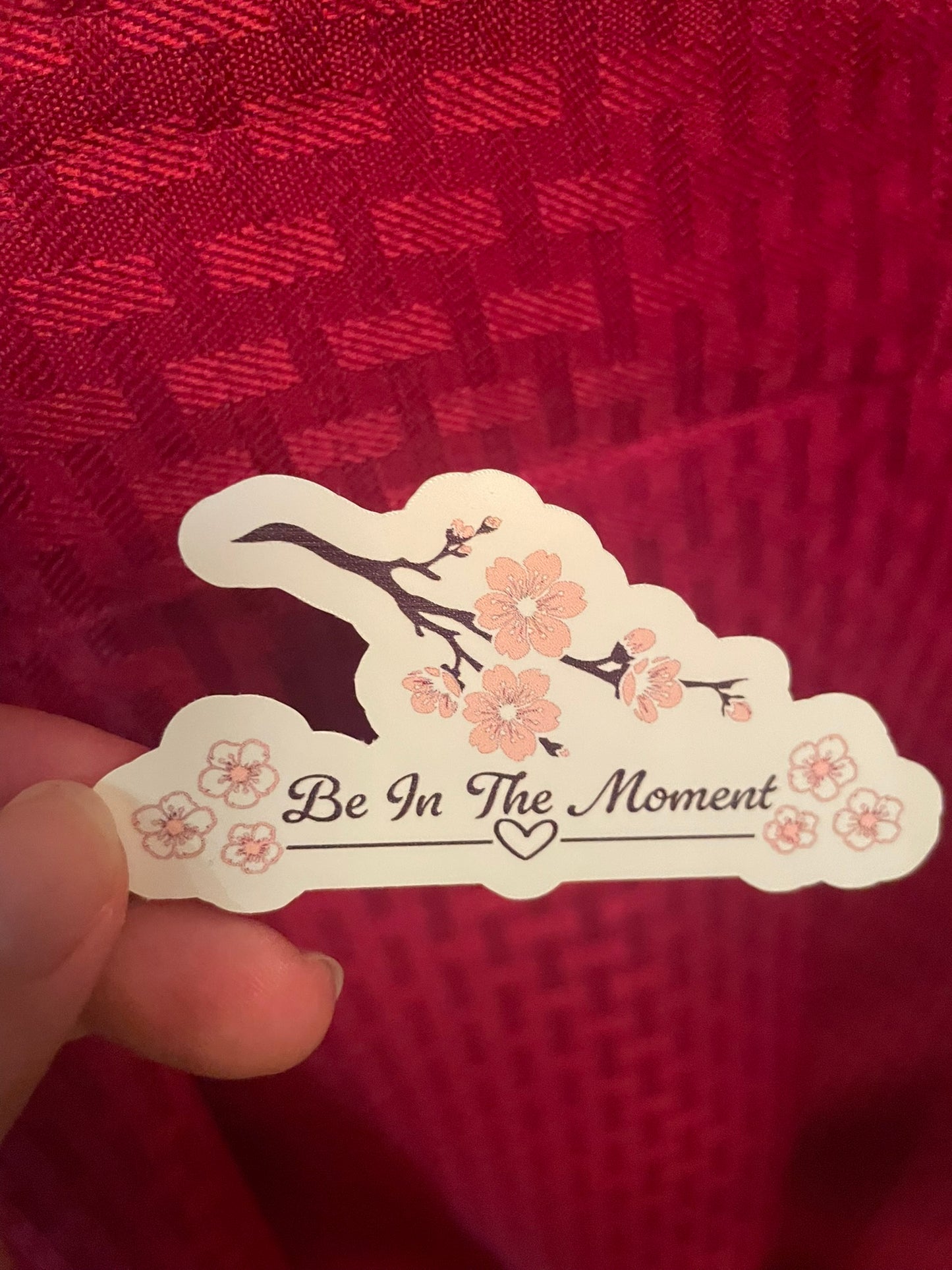 Be In The Moment!