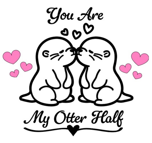 You Are My Otter Half! Lg. Vinyl Decal
