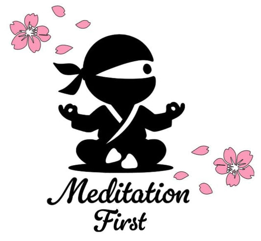 Meditation First Ninja!  - Lg. Vinyl Decal